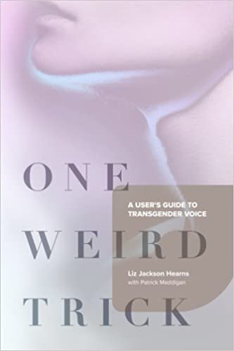 One Weird Trick: A User's Guide to Transgender Voice - Scanned Pdf